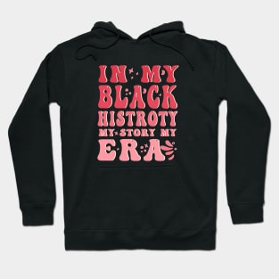 Black History Month in my era cool groovy design Hoodie